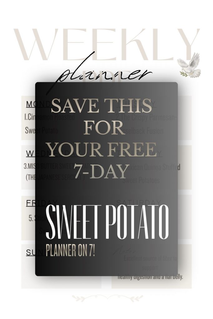 An elegant, weekly planner guide preview. Overlay text reads: "SAVE THIS FOR YOUR FREE 7-DAY SWEET POTATO PLANNER ON 7!". Background shows a curated menu with days of the week.
