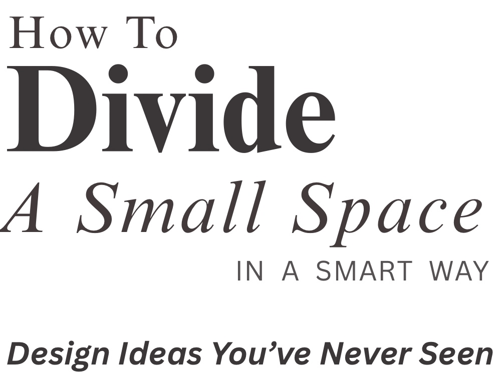 how to divide a small space (1000 x 600 px) (1000 x 750 px)